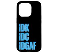 IDK IDC IDGAF, Non mi interessa, Non lo so, Sarcastico Divertente Custodia per iPhone 15 Pro