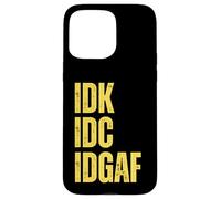 IDK. IDC. IDGAF. Non mi interessa, non lo so, sarcastico divertente Custodia per iPhone 15 Pro Max