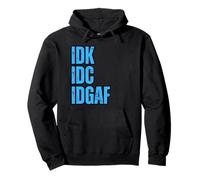 IDK IDC IDGAF, Non Mi Interessa, Non Lo so, Sarcastico Divertente Felpa con Cappuccio