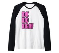 IDK IDC IDGAF, Non Mi Interessa, Non Lo so, Sarcastico Divertente Maglia con Maniche Raglan