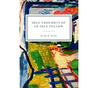 Idle Thoughts of an Idle Fellow: A Book for an Idle Holiday