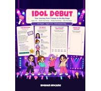 Idol Debut: A Girl Group Activity Book for Kids Ages 7-12: Name Your Group, Design Your Lightstick, Write Your Fanchant and Take the Stage