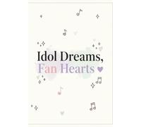 Idol Dreams, Fan Hearts - K-Pop Inspired Notebook: A dreamy and stylish notebook for K-pop fans - perfect for journaling, lyrics, school notes, and capturing fandom vibes.