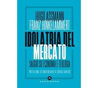 Idolatria del mercato. Saggio su economia e teologia