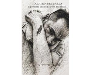 IDOLATRIA DEL NULLA: Il pensiero Critico nell'Era dell'inezia