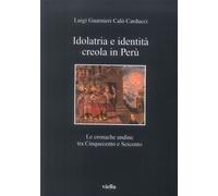 Idolatria e identità creola in Perù. Le cronache andine tra Cinquecento e Seicento