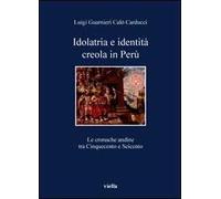 Idolatria e identità creola in Perù. Le cronache andine tra Cinquecento e Seicento