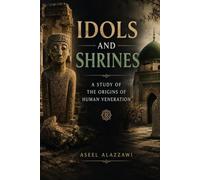 IDOLS - AND SHRINES A STUDY OF THE ORIGINS OF HUMAN VENERATION