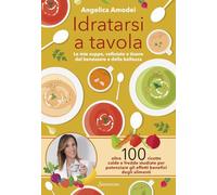 LIBRO IDRATARSI A TAVOLA - ANGELICA AMODEI