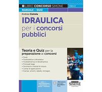 Idraulica per i concorsi pubblici. Teoria e quiz per la preparazione ai concorsi