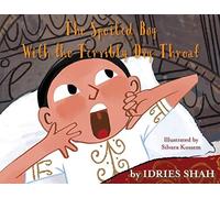 Idries Shah The Spoiled Boy With the Terribly Dry Throat (Tascabile)