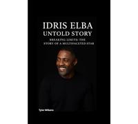 IDRIS ELBA UNTOLD STORY: Breaking Limits: The Story of a Multifaceted Star
