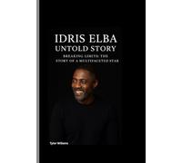 IDRIS ELBA UNTOLD STORY: Breaking Limits: The Story of a Multifaceted Star