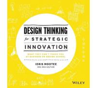 Idris Mootee Design Thinking for Strategic Innovation (Copertina rigida)