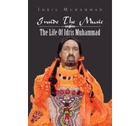 Inside The Music: The Life Of Idris Muhammad: The Life Of Idris Muhammad