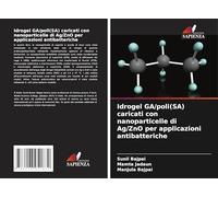 Idrogel GA/poli(SA) caricati con nanoparticelle di Ag/ZnO per applicazioni antibatteriche