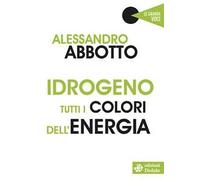 Idrogeno. Tutti i colori dell'energia