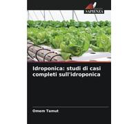 Idroponica: studi di casi completi sull'idroponica