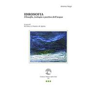 Idrosofia. Filosofia, teologia e poetica dell'acqua. Con Segnalibro