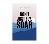 IDUTQUMW Don't Just Fly, Soar Inspirational Wall Decal, Motivational Quote Vinyl Sticker, Reminder Wall-Art for Home Office, Gym, and Classroom Decor(Unframed,08x12inch(20x30cm))