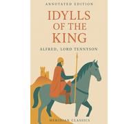 Idylls of the King (Meridian Classics Annotated Edition)