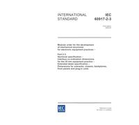 IEC 60917-2-3 Ed. 1.0 en:2006, Modular order for the development of mechanical structures for electronic equipment practices - Part 2-3: Sectional ... mm equipment practice - Extended detail spec