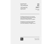 IEC/TR 60877 Ed. 2.0 b:1999, Procedures for ensuring the cleanliness of industrial-process measurement and control equipment in oxygen service