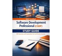 IEEE Certified Software Development Professional (CSDP) - Study Guide: 500 Questions and Explanations for Certification Success