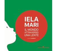 Libri Iela Mari. Il Mondo Attraverso Una Lente. Ediz. Bilingue