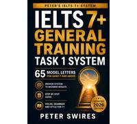 IELTS 7+ General Training Task 1 System: 65 Model Letters For Band 7 and Above