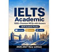 IELTS Academic : 1000 MCQ with Answers: Language test prep English: Reading, Vocabulary, Writing, Spelling, Exam format and written drills to pass the official language certificate