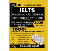 IELTS ACADEMIC AND GENERAL TRAINING STUDY GUIDE 2026: “A Complete Step-by-Step Preparation, Proven Strategies, Full-Length Practice Tests, and Expert Tips for Academic and General Training Success"