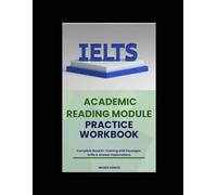 IELTS Academic Reading Practice Workbook: Complete Band 8+ Training with Passages, Drills & Answer Explanations