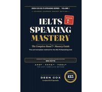 IELTS Band 7+ Speaking Mastery Guide: The Complete Band 7+ Mastery Guide - Anti-Template Method with Pronunciation Drills, L1 Transfer Fixes, and 123 ... Files. Endorsed by a Former IELTS Examiner