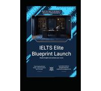 IELTS ELITE BLUEPRINT: Master English. Achieve Your Score. Change Your Future.