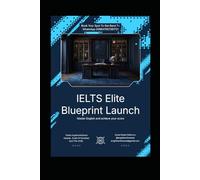 IELTS ELITE BLUEPRINT: Master English. Achieve Your Score. Change Your Future.