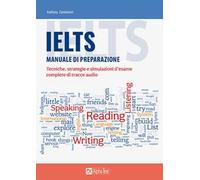 IELTS. Manuale di preparazione. Tecniche, strategie e simulazioni d'esame, complete di tracce audio