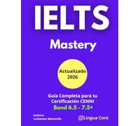 IELTS Mastery: The Complete Training Manual: Guía Completa para tu Certificación de los niveles CENNI (12, 13, 14 o superior) IELTS Academic vs General