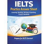 IELTS Practice Answer Sheet: Listening, Reading, Writing & Speaking Practice Workbook