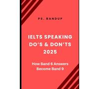IELTS Speaking Do’s & Don’ts 2025: How Band 6 Answers Become Band 9: What NOT to Say in IELTS Speaking | Corrected Answers, Templates & Fluency Boosters