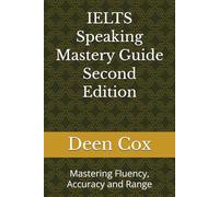 IELTS Speaking Mastery Guide Second Edition: Mastering Fluency, Accuracy and Range