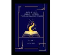 IELTS & TOEFL English Mastery Through Classic Stories - Volume 1