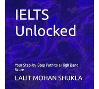 IELTS Unlocked: Your Step-by-Step Path to a High Band Score