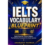 IELTS VOCABULARY BLUEPRINT: Build Smarter, Score Higher The Definitive Framework for Exam Success