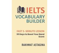 IELTS VOCABULARY BUILDER: FAST 5- MINUTE LESSON: 30 Days to Boost Your Band Score