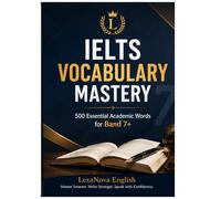 IELTS Vocabulary Mastery: 500 Essential Academic Words for Band 7+