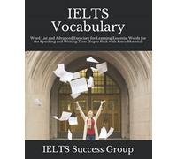 IELTS Vocabulary: Word List and Advanced Exercises for Learning Essential Words for the Speaking and Writing Tests (Super Pack with Extra Material)
