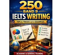 IELTS Writing: 250 Band 9 Tips & Tricks with Examples