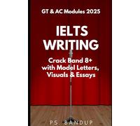 IELTS Writing Band 8+ Cracked: Letters, Essays & Visuals: Covers Academic & General Training Writing Task 1 & 2 with Updated 2025 Writing Topics