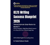 IELTS WRITING SUCCESS BLUEPRINT 2026: YOUR STEP-BY-STEP PATH TO BAND 7+: Proven Strategies, High-Band Model Answers & a Done-For-You 12-Week Study Plan